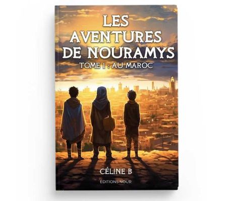 Plongez dans "Les Aventures de Nouramys Tome 1: Au Maroc" [Un Roman Captivant pour la Jeunesse Musulmane]