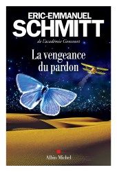 Éric-Emmanuel Schmitt, La vengeance du pardon, Albin Michel, 2017.