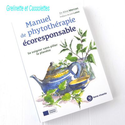 Manuel de Phytothérapie écoresponsable, Se soigner sans piller la Planète