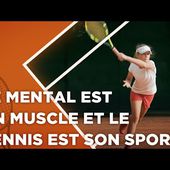 Le mental est un muscle et le tennis est son sport | FFT