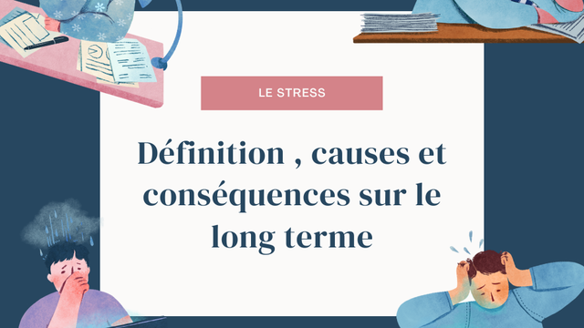 Le stress : Définition, causes et conséquences 