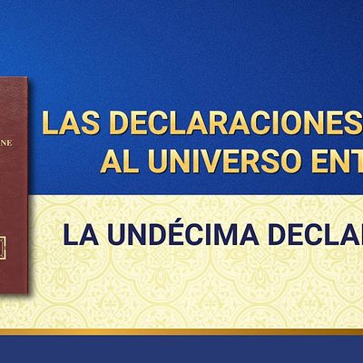 La Palabra de Dios | Las declaraciones de Dios al universo entero (La undécima declaración)