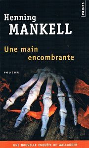 Henning Mankell : Une main encombrante (Éd.Points, 2015)