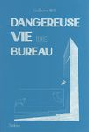 Dangereuse vie de bureau, de Guillaume Rihs