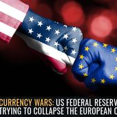 Currency wars: US Federal Reserve is actively trying to collapse the European Central Bank