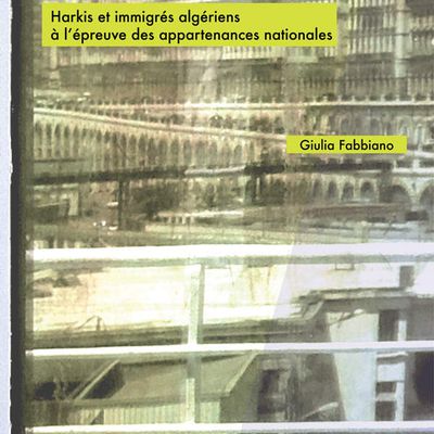 Le livre du week-end Hériter 1962 – Harkis et immigrés algériens à l’épreuve des appartenances nationales de Giulia Fabbiano