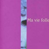 Ma vie folle - Richard Morgiève. - Exigence : Littérature