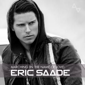 ERIC SAADE "MARCHING (IN THE NAME OF LOVE)"