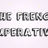 The French Imperative Mood [Youtube]