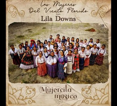 Mujercita Músico Lila Downs Ft. Banda Femenil Regional "Las Mujeres Del Viento Florido"