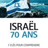 RECENSION du livre de Martine Gozlan, Israël 70 ans, 7 clés pour comprendre. Editions L’Archipel.