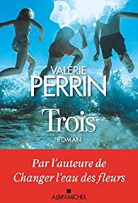 Un livre coup de coeur : "Trois" de Valérie Perrin...