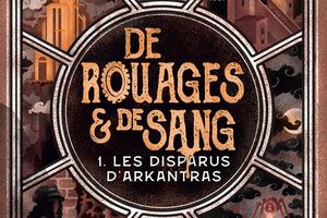 Série De rouages et de sang, tome 1: Les disparus d'Arkantras - de AD MARTEL