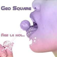 GEO SQUARE - Fais La Moi (PROMO)