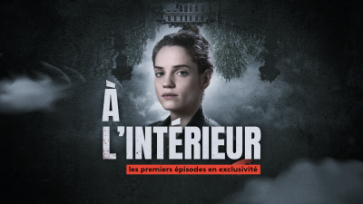 A L'INTERIEUR : UNE SERIE TELE DE QUALITE CINEMATOGRAPHIQUE