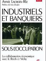 Industriels et Banquiers sous l'occupation