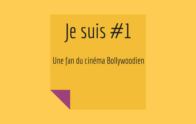 [HUMEURS] Je suis #1 - Une fan du cinéma bollywoodien 