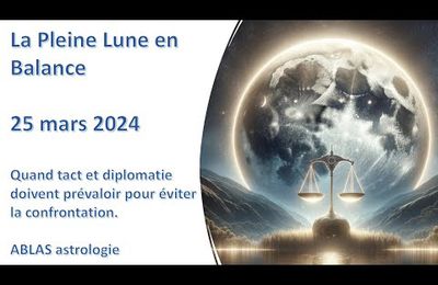 Pleine Lune en Balance - Quand tact et la diplomatie doivent prévaloir pour éviter la confrontation -  La Pleine Lune en Balance - Troisième partie