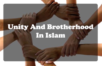 Unity And Brotherhood In Islam