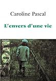 La blog "Sans Connivence" parle de L'Envers d'une Vie de Caroline Pascal