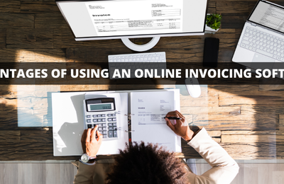 5 Advantages of Using an Online Invoicing Software