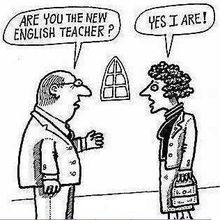 Are you the new english teacher ?