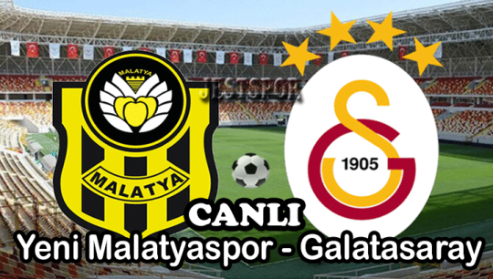 Yeni Malatyaspor - Galatasaray canlı maç izle