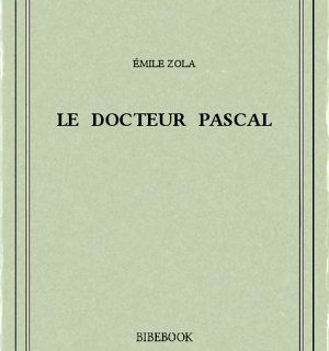 Les Rougon-Macquart, tome 20 : le Docteur Pascal d'Emile Zola