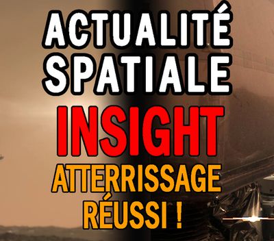 ACTUALITÉ SPATIALE - INSIGHT : ATTERRISSAGE RÉUSSI !