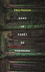 Dans la forêt de Hokkaido, Eric Pessan, éditions L’école des loisirs, collection M+, 2022