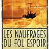 « Les naufragés du Fol Espoir », c’est parti !