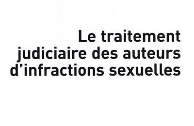 Le traitement judiciaire des auteurs d'infractions sexuelles