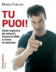 &quot;Tu puoi!&quot; il nuovo libro di Mario Furlan