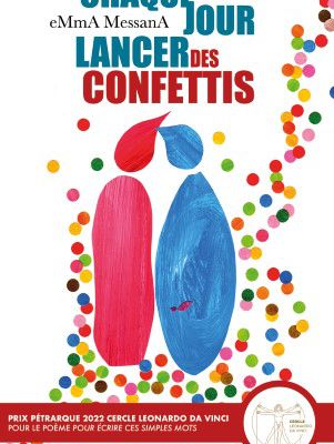 Chaque jour lancer des confettis : Poèmes et illustrations / eMmA MessanA