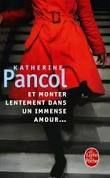 "Et monter lentement dans un immense amour..." - Katherine Pancol
