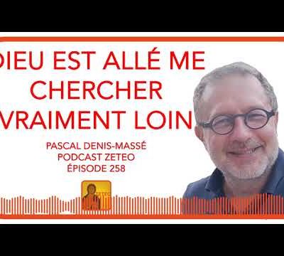 Pascal Denis-Massé : Dieu est allé me chercher vraiment loin