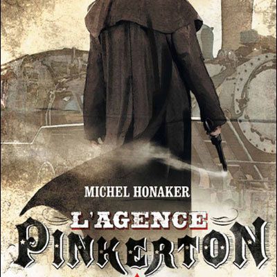 L'agence Pinkerton, tome 1 : Le châtiment des hommes-tonnerre / Michel Honaker