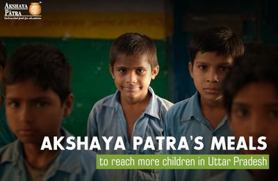 Akshaya Patra – Blazing a trail in Uttar Pradesh to eradicate hunger