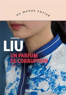 #34 "Un parfum de corruption" de Zhenyun Liu (éditions Gallimard)