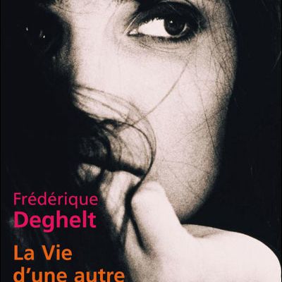 La vie d'une autre de F. Deghelt