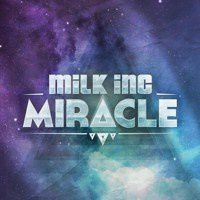 MILK INC - MIRACLE