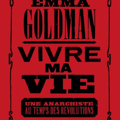 ★ EMMA GOLDMAN - VIVRE MA VIE  