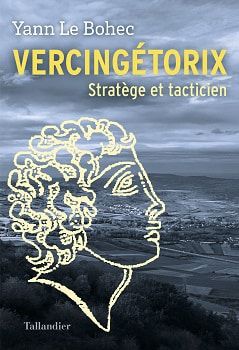 "Vercingétorix Stratège et tacticien" de Yann Le Bohec