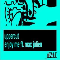 Uppercut - Enjoy Me ft. Max Julien (Original Mix)