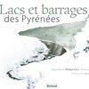 Lacs et barrages des Pyrénées : Un beau livre à découvrir