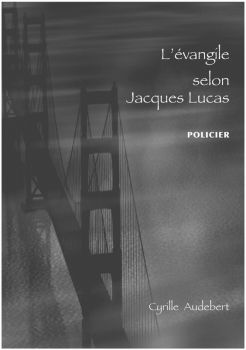 L'évangile selon Jacques Lucas - Cyrille Audebert