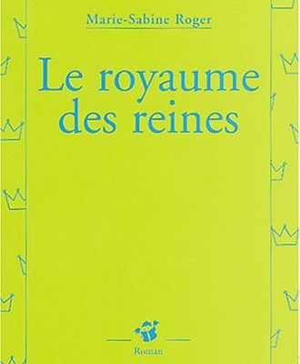 Le royaume des reines - Marie-Sabine Roger