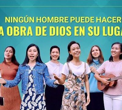 Canciones cristianas 2020 | Ningún hombre puede hacer la obra de Dios en Su lugar