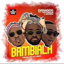 [Music] Danagog Ft. Mayorkun & Davido – Bambiala