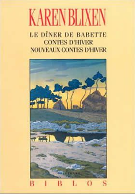 Le dîner de Babette ; Contes d'hiver ; Nouveaux contes d'hiver par Karen Blixen